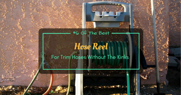 Best Hose Reel For Trim Hoses
